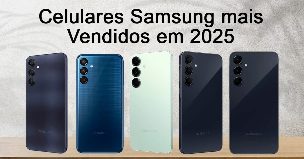 Celulares Samsung mais Vendidos em 2025